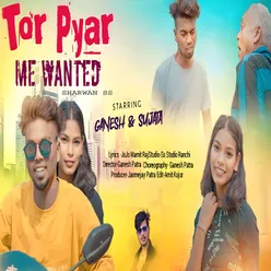 Tor Pyar Me Wanted